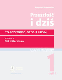 Zobacz powiększenie Przeszłość i dziś. Literatura – język – kultura. Liceum i technikum. Klasa 1, część 1. Starożytność. Grecja i Rzym. Rozdział 2